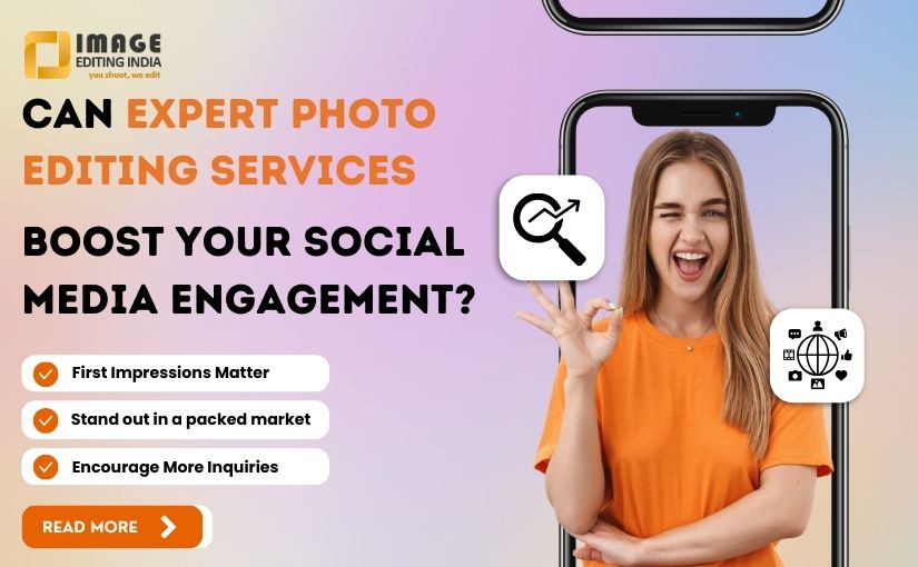 Can Expert Photo Editing Services Boost Your Social Media Engagement