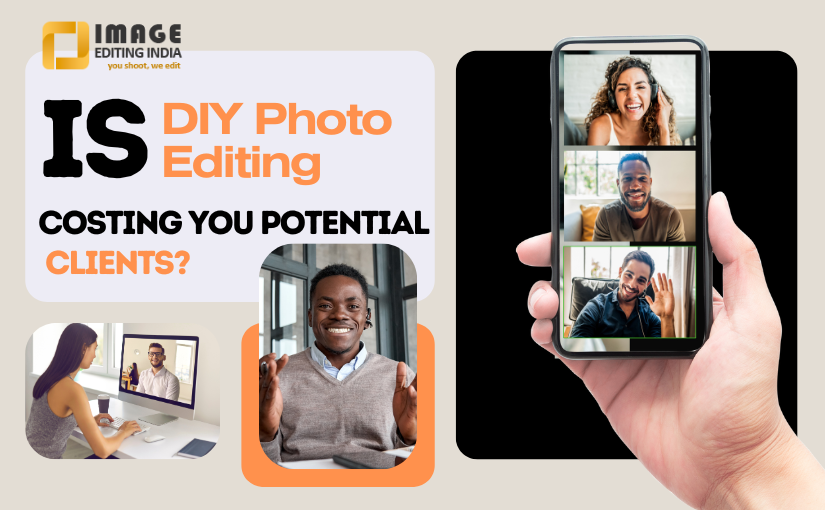 Is DIY Photo Editing Costing You Potential Clients