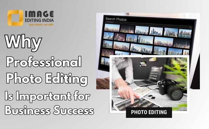 Why Professional Photo Editing is Important for Business Success